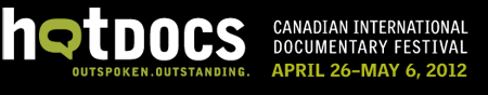 Hot Docs Canadian International Documentary Film Festival (April 26-May 6, 2012)